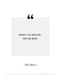 a quote that reads, when in doubt, wear red - bill blasss