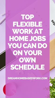 the top flexible work at home jobs you can do on your own schedule is here