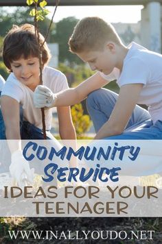 two children planting trees with text overlay that reads community service ideas for your teenager