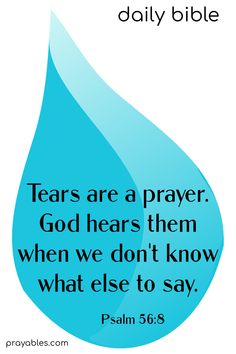 a blue drop with the words, tears are a prayer god hears them when we don't know what else to say