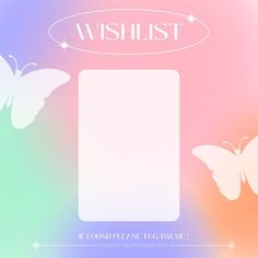 an image of a butterfly with the words wishlist on it's back side