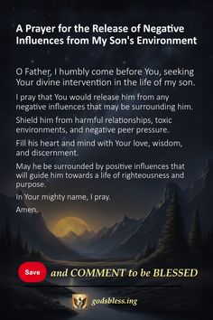 A Prayer for the Release of Negative Influences from My Son's Environment Evening Devotions, Prayer For Son, Family Prayers, Child Quotes, Prayer For My Son, Mothers Quotes To Children, Warfare Prayers, Archangel Prayers, Divine Intervention