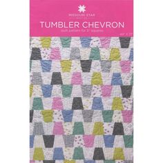 the cover of a quilt book, titled tumbler chevron