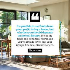 a living room filled with furniture and a quote about it's possible to use funds from your 401s to buy a house, but whether you should