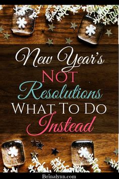 new year's not resolutions what to do instead with snowflakes and mason jars