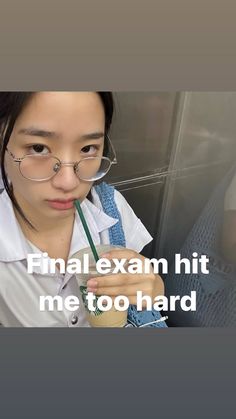 a girl with glasses holding a toothbrush in her hand and looking at the camera text reads final exam hit me too hard