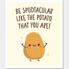 a card with an image of a potato saying be spudtacular like the potato that you are