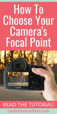 a person holding up a camera with the text how to choose your camera's focal point