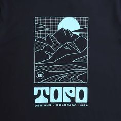 a black t - shirt with the words topo on it and mountains in the background