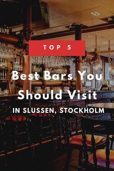 a bar with the words top 5 best bars you should visit in slussen, stockholm