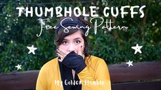 a woman covers her mouth while sitting on a bench with the words thumbhole cuffs free sewing pattern