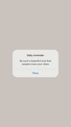 the text reads, daily reminder be such beautiful soul that people crave your videos okay