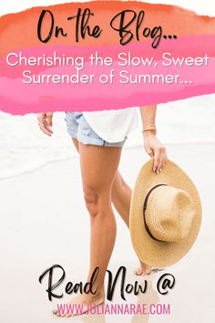 a woman walking on the beach with her hat in hand and text overlay reads, on the blog cherishing the slow, sweet summer of summer