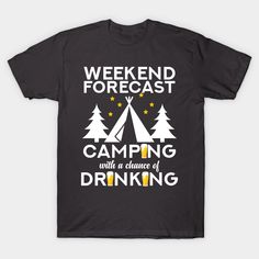 Weekend Forecast. Camping with a chance of Drinking. -- Choose from our vast selection of Crewneck and V-Neck T-Shirts to match with your favorite design to make the perfect custom graphic T-Shirt. Pick your favorite: Classic, Relaxed Fit, V-Neck, Tri-Blend, Dolman Extra Soft Tri-Blend, Slouchy V-Neck, Slouchy, Premium, Heavyweight, Curvy, Ringer, and Curvy V-Neck. Customize your color! For men and women. Camping Tshirt Design, Cheap Funny Print T-shirt For Outdoor Activities, Group Camping Shirts Funny, Coffee And Camping Shirt, Casual Camp Shirt With Funny Print, Camp Tshirt Designs, Camping Shirts Funny Svg, Casual Pre-shrunk Camp Shirt For Camping, Cheap Casual T-shirt For Camping