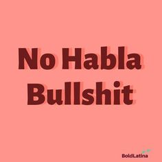 the words no habla bullshitt are in red and black on a pink background