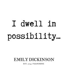 a quote that reads, i dwell in possibity by embly dickinson