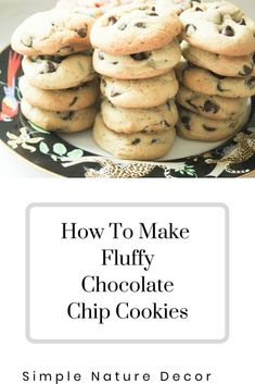 chocolate chip cookies on a plate with the words how to make fluffy chocolate chip cookies