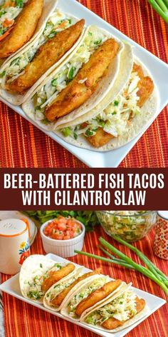 beer - battered fish tacos with cilantro slaw are the perfect appetizer