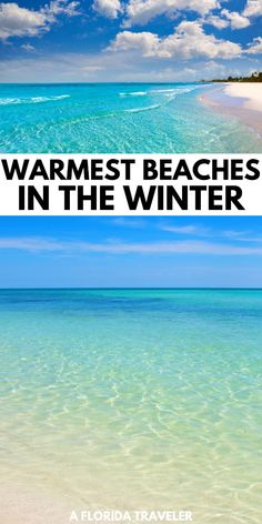 the beach and ocean with text that reads warmest beaches in the winter