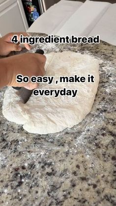 a person is kneading dough on top of a counter with the words, 4 ingredients bread so easy, make it everyday