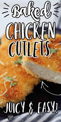 baked chicken cutlets on a black plate with text overlay that reads, baked chicken cuts juicy & easy