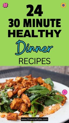 a white plate topped with chicken and spinach next to the words, 24 minute healthy dinner recipes