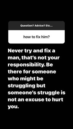 a text message that reads,'never try and fix a man, that's not your personality be there for someone who might be struggling but