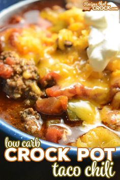 a close up of a bowl of food with text overlay that reads low carb crock pot taco chili