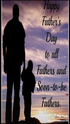 a father and son are silhouetted against the sky with words that read happy father's day to all fathers and soon - to - to - be fathers