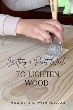 a person using a paint brush on wood with text overlay reading crafting a plant wash to lighten wood