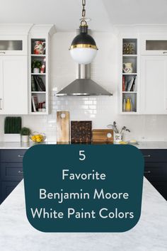 five favorite benjamin moore white paint colors for kitchen cabinets and countertops with text overlay that reads 5 favorite benamin moore white paint colors