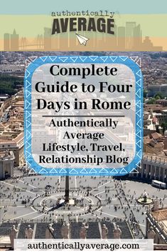 the ultimate guide to four days in rome with text overlaying it that reads, complete