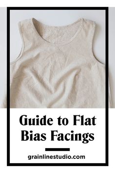 a white tank top with the text guide to flat bias facings