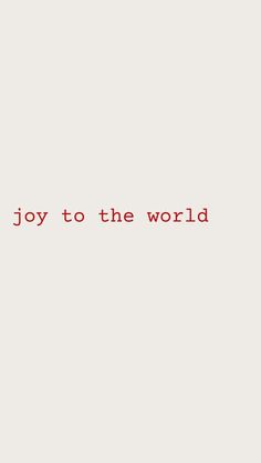 the words joy to the world are written in red