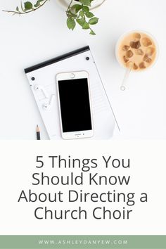 a white table with flowers and a cell phone on it that says 5 things you should know about directing a church choir