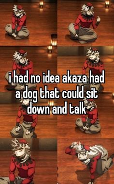 an image of a cartoon character with the caption i had no idea akaza had a dog that could sit down and talk