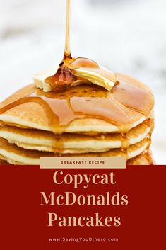 a stack of pancakes with syrup on top and the words copycat mcdonalds pancakes