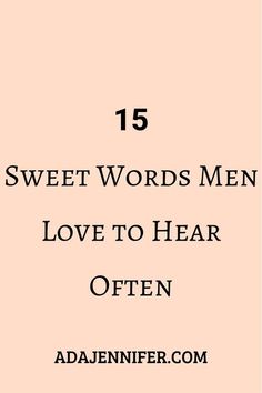 the words sweet words men love to hear often written in black on a pink background