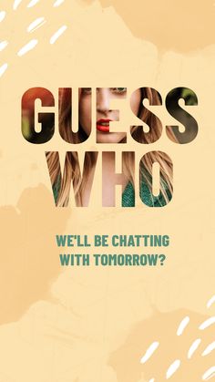 a poster with the words guess who, well be chatting with tomorrow? on it