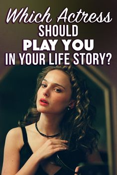 a woman looking at her reflection in a mirror with the words which actress should play you in your life story?