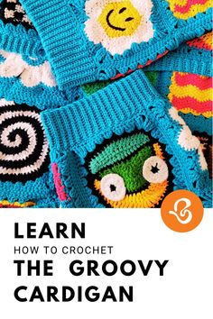 the crochet afghan pattern is shown with text that reads learn how to crochet the grooy cardigan