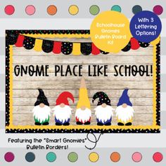 the gnome place like school bulletin board