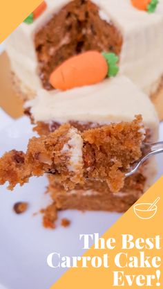 a piece of carrot cake on a white plate with the words, the best carrot cake ever