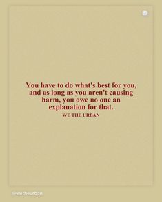 the quote you have to do what's best for you and as long as you are