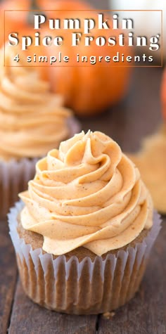 pumpkin spice frosting on top of cupcakes with text overlay that reads pumpkin spice frosting 4 simple ingredients