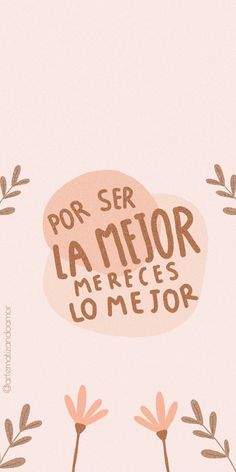 a pink background with flowers and the words for ser la memoor merces lo mejor