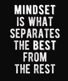 a black and white poster with the words mindset is what separates the best from the rest