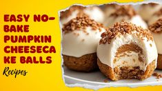 there are many desserts on the plate with words that say easy no - bake pumpkin cheesecake ke balls