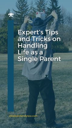 a person standing in the grass with their hands on his head and text that reads expert's tips and tricks on handling life as a single parent