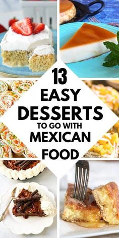 mexican desserts with text overlay that reads 13 easy desserts to go with mexican food